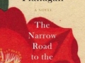 Jim's Pick: “The Narrow Road to the Deep North” by Richard Flanagan