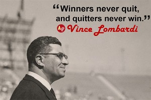 The late, great NFL Hall of Famer Vince Lombardi could not have stated it better. Photo courtesy of Athleticpoetics.com