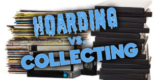 Hoarding VS. Collecting
