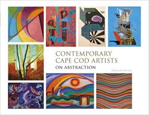 "Contemporary Cape Cod Artists On Abstraction" is a new book by Deborah Forman.