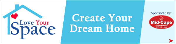 Love Your Space: Sponsored by Mid-Cape Home Centers
